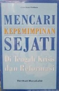 Image of Mencari kepemimpinan sejati : di tengah krisis dan reformasi