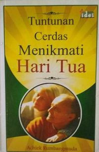 Image of Tuntunan cerdas menikmati hari tua
