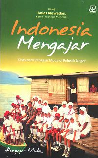 Image of Indonesia mengajar : kisah para pengajar muda di pelosok negeri