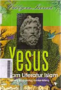 Image of Yesus dalam literatur islam : ( lorong baru dialog kristen islam )